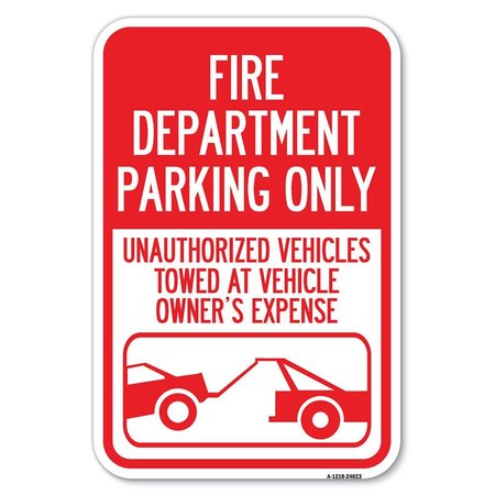 SIGNMISSION Fire Department Parking Only Unauthoriz Heavy-Gauge Aluminum Sign, 12" x 18", A-1218-24023 A-1218-24023